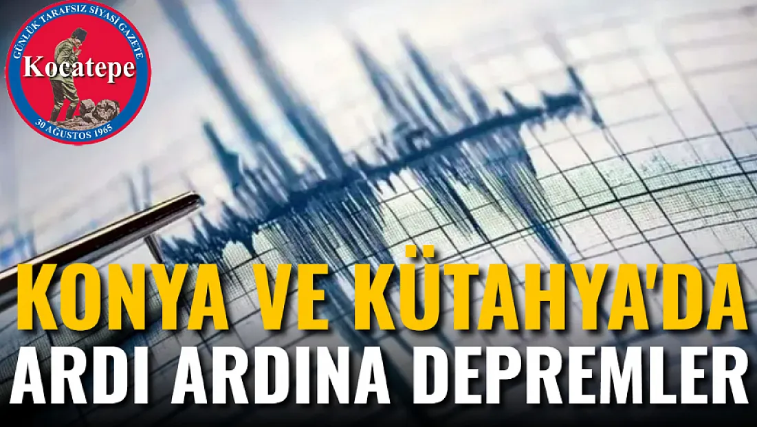 Konya'da ve Kütahya'da Deprem