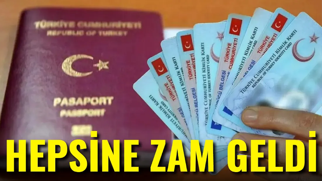 Pasaport, Ehliyet, Kimlik Kartı... Hepsine Zam Geldi