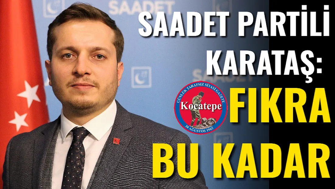 Saadet Partili Karataş: Fıkra Bu Kadar!