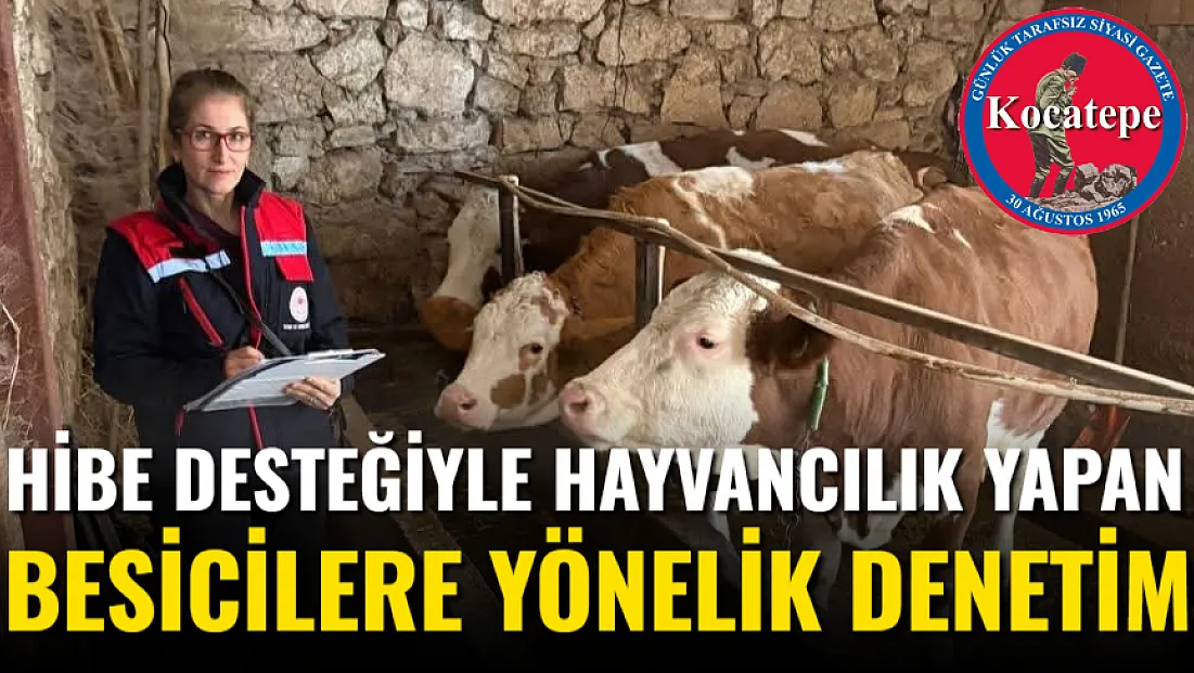 Hibe Desteğiyle Hayvancılık Yapan Besicilere Yönelik Denetim