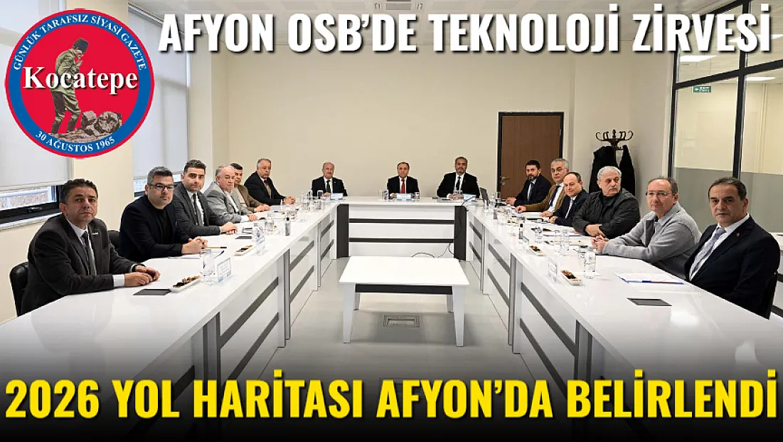 2026 Yol Haritası Afyonkarahisar’da Belirlendi