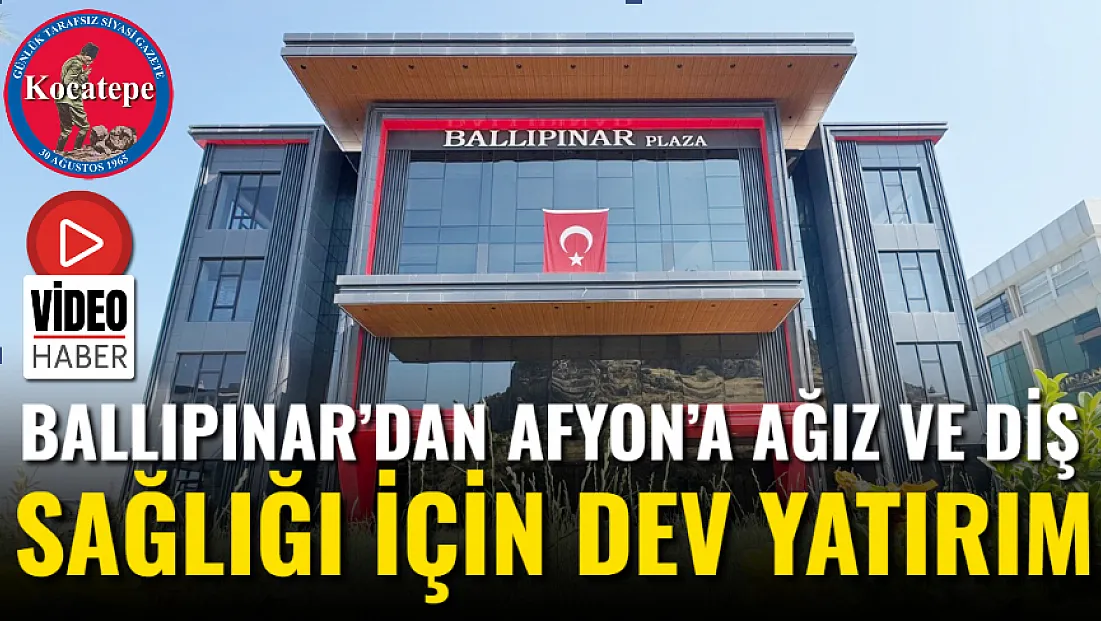 Ballıpınar’dan Afyon’a ağız ve diş sağlığı için dev yatırım