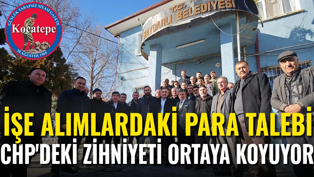 'İşe Alımlarda Para Talebi CHP'deki Zihniyeti Ortaya Koymaktadır'