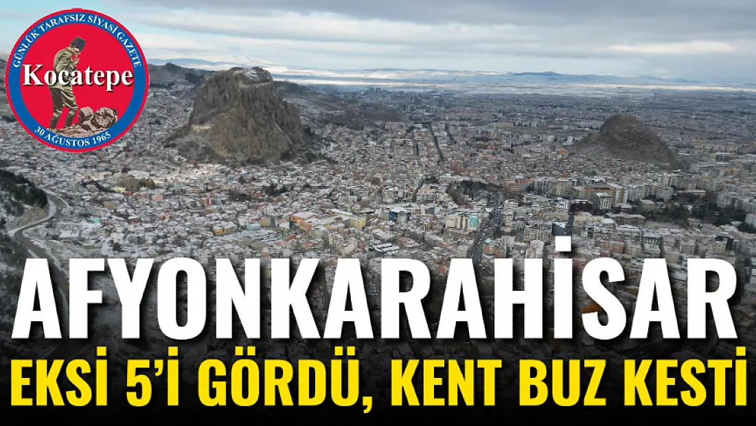 Afyonkarahisar Eksi 5’i Gördü, Kent Buz Kesti