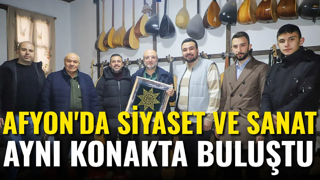 Afyon'da Siyaset ve Sanat Aynı Konakta Buluştu