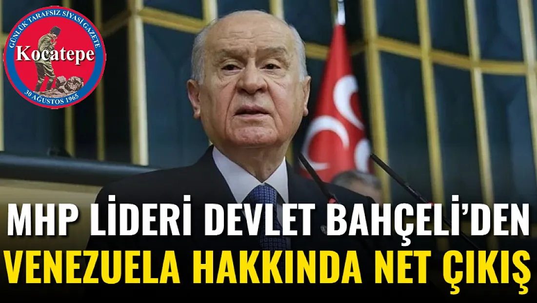 MHP Lideri Devlet Bahçeli’den Venezuela Hakkında Net Çıkış