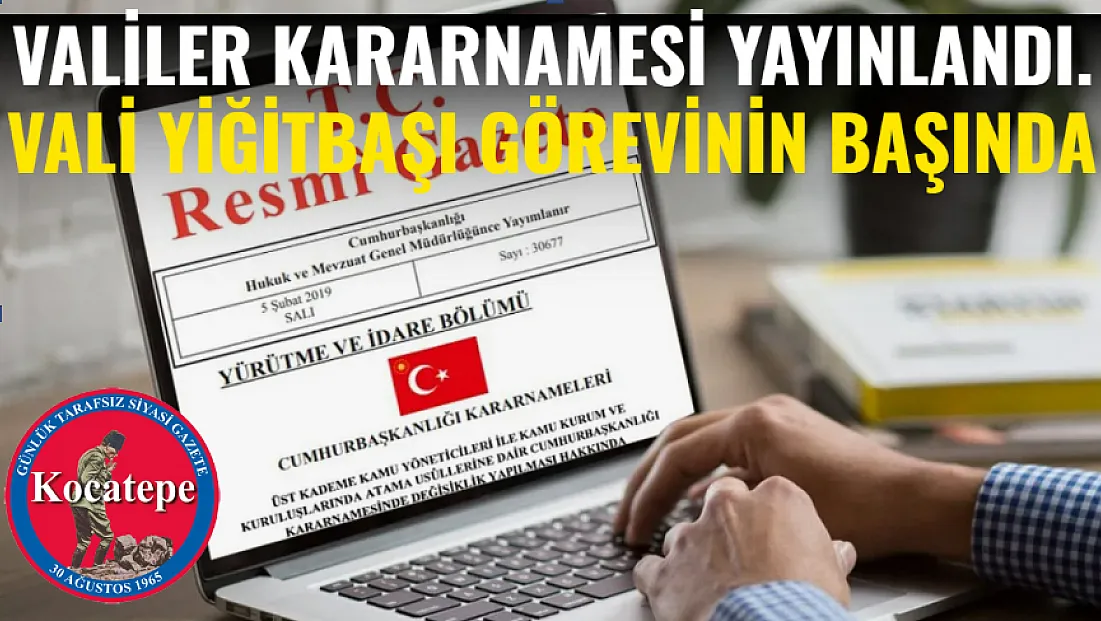 Valiler Kararnamesi Yayınlandı: Vali Yiğitbaşı Görevinin Başında