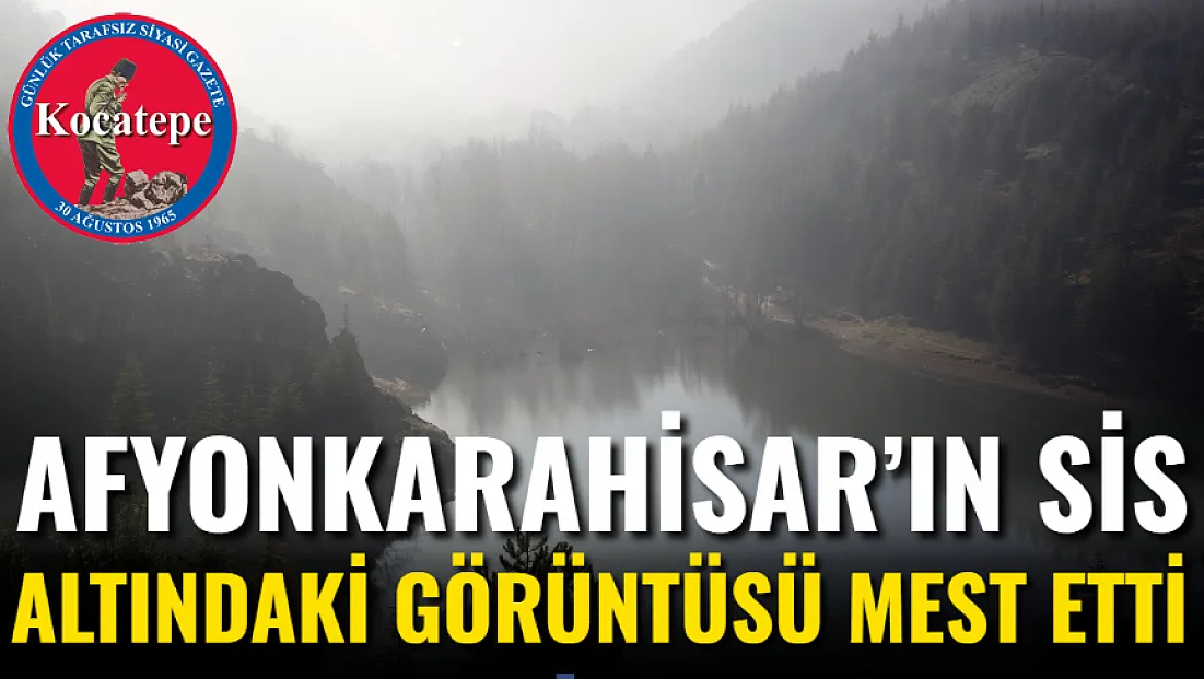 Afyonkarahisar’ın Sis Altındaki Görüntüsü Mest Etti