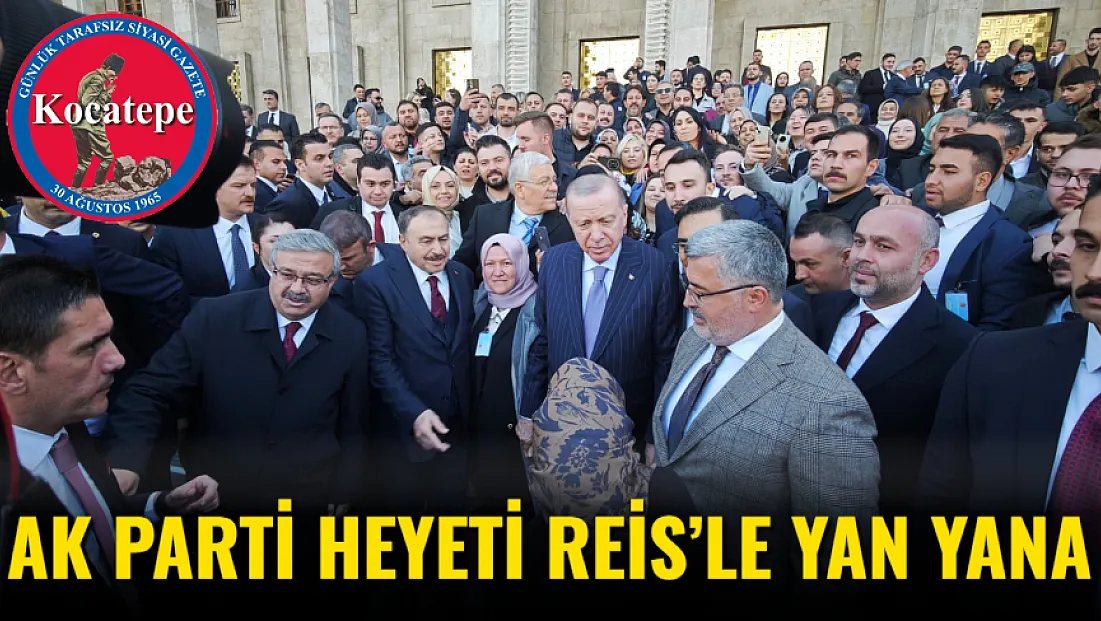AK Parti Heyeti Reis’le Yan Yana