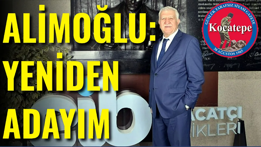Alimoğlu: Yeniden Adayım