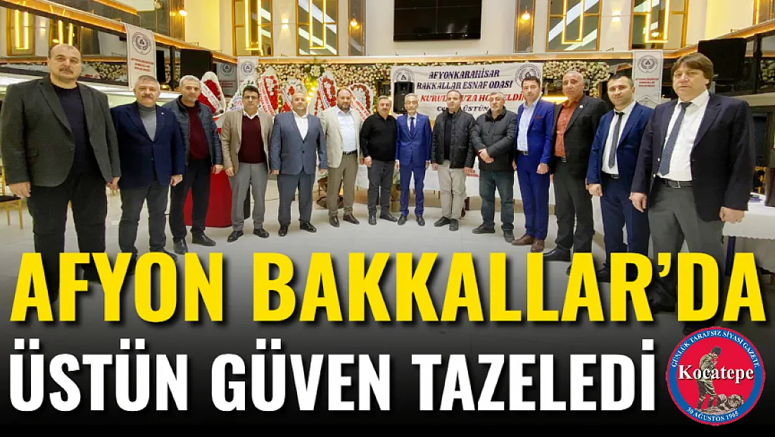Afyon Bakkallar’da Üstün Güven Tazeledi