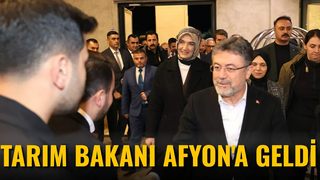 Tarım Bakanı Afyonkarahisar'a Geldi