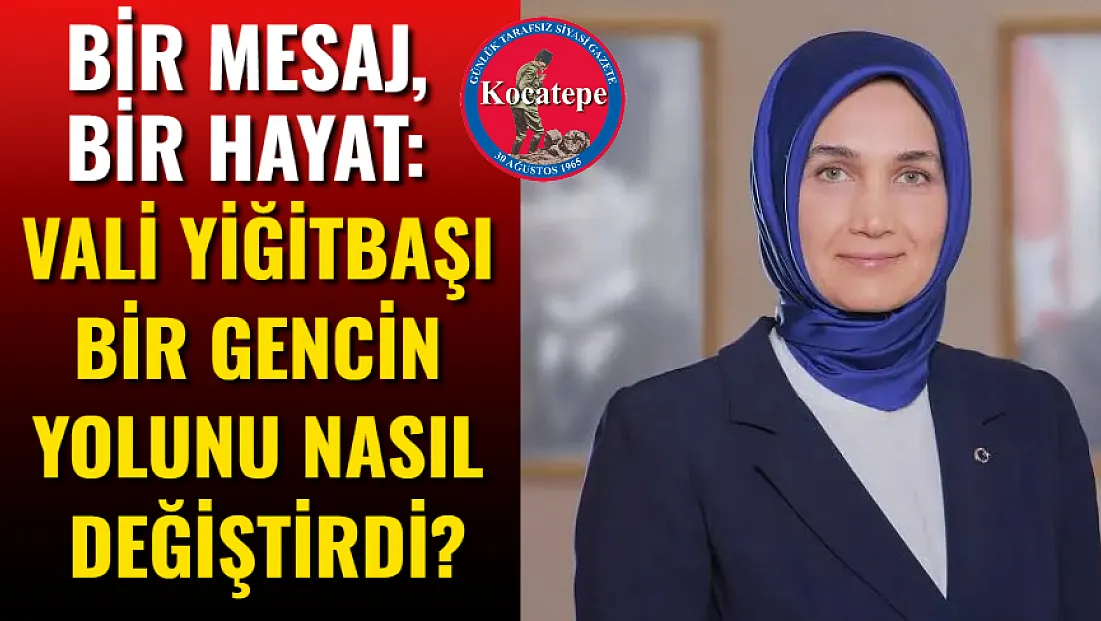 Bir Mesaj, Bir Hayat: Vali Yiğitbaşı Bir Gencin Yolunu Nasıl Değiştirdi?