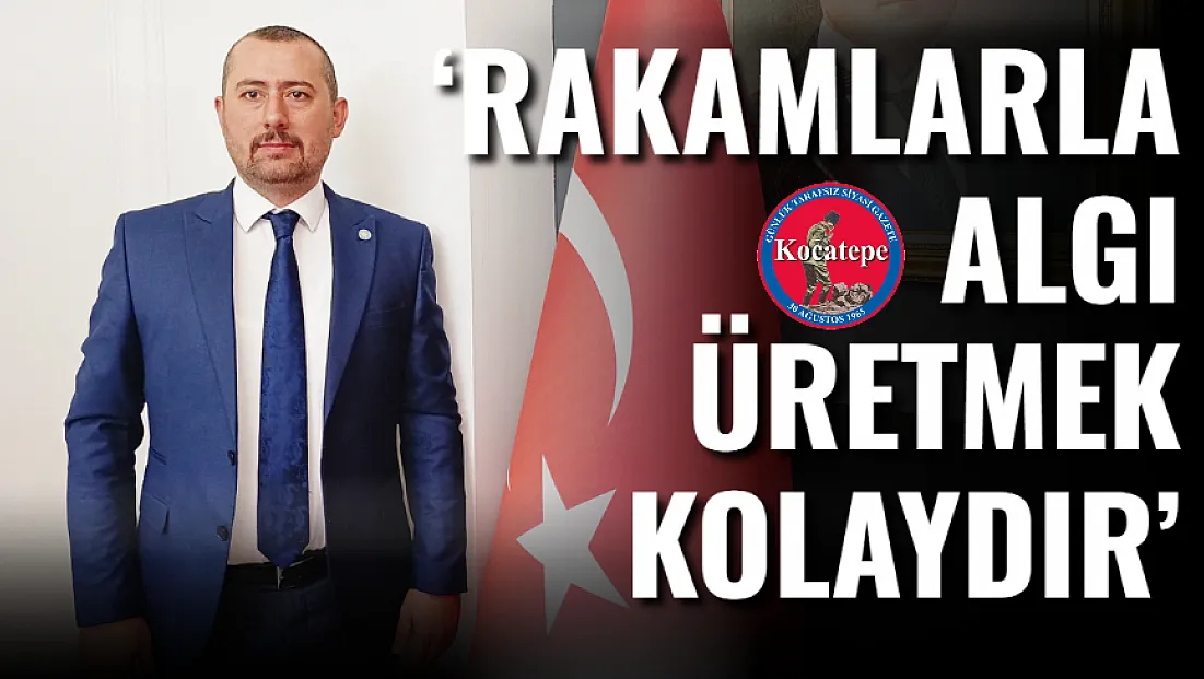 ‘Rakamlarla Algı Üretmek Kolaydır’