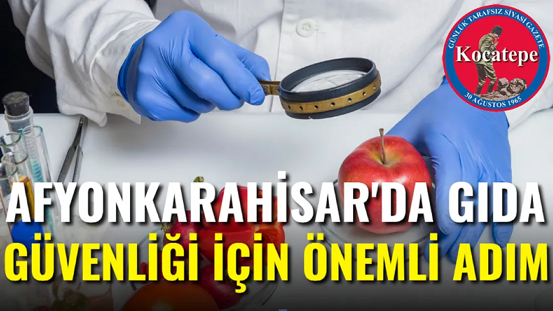 Afyonkarahisar'da Gıda Güvenliği İçin Önemli Adım