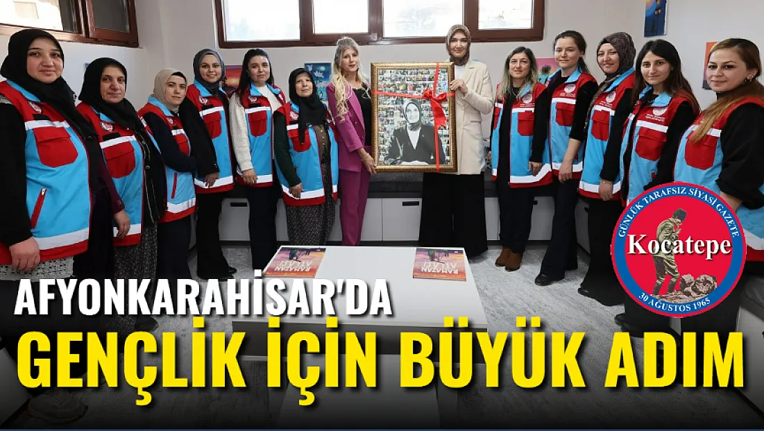 Afyonkarahisar'da Gençlik İçin Büyük Adım