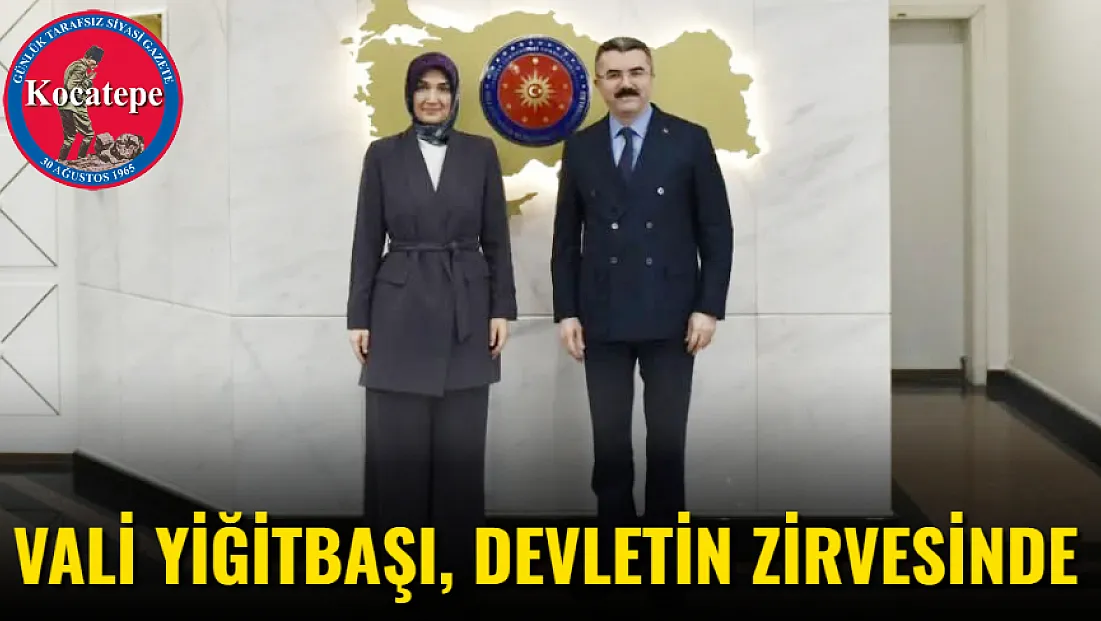Vali Yiğitbaşı, Devletin Zirvesinde