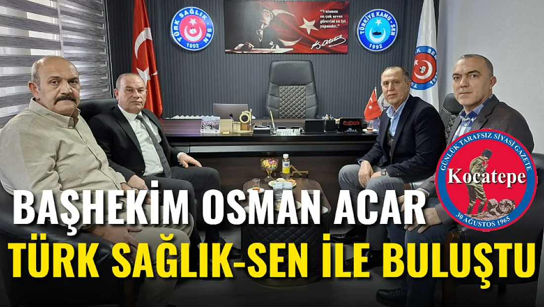 Başhekim Acar Türk Sağlık Sen İle Buluştu