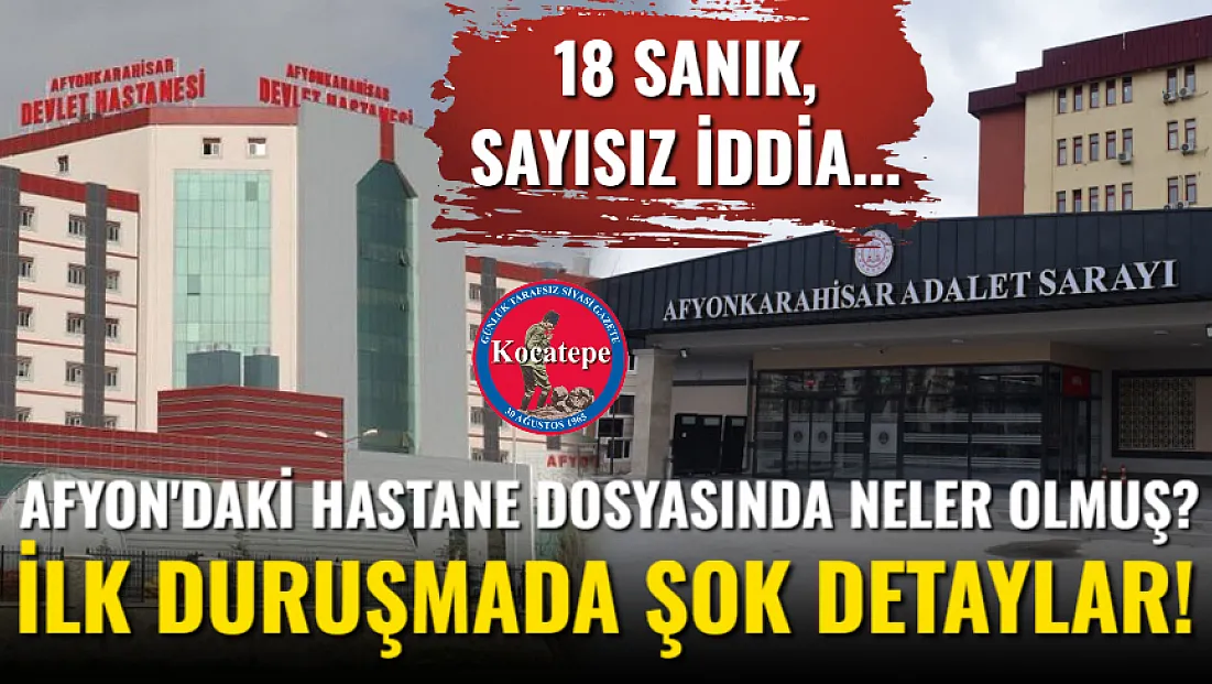 Afyon'daki Hastane Dosyasında Neler Olmuş? İlk Duruşmada Şok Detaylar!