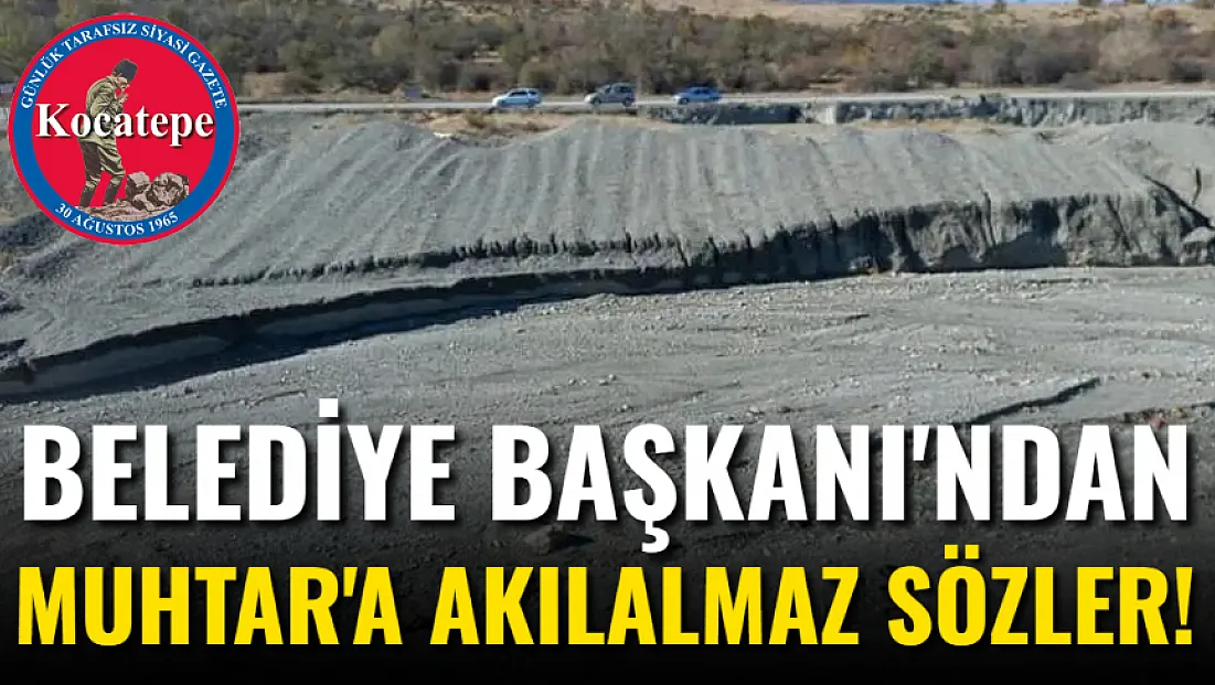 Belediye Başkanı'ndan Muhtar'a Akılalmaz Sözler!