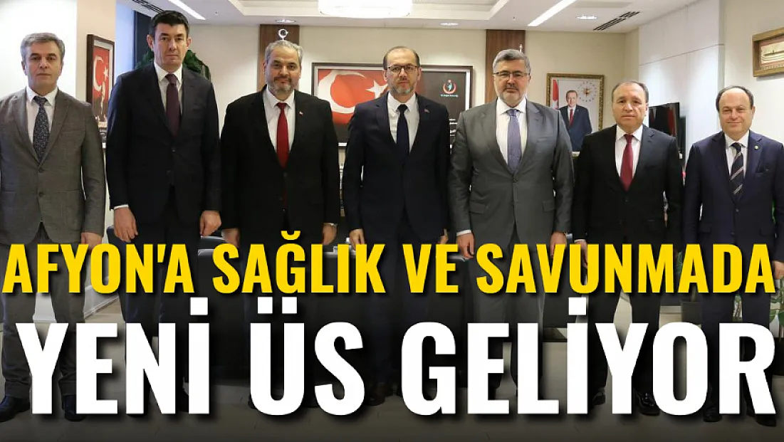 Afyon'a Sağlık Ve Savunmada Yeni Üs Geliyor