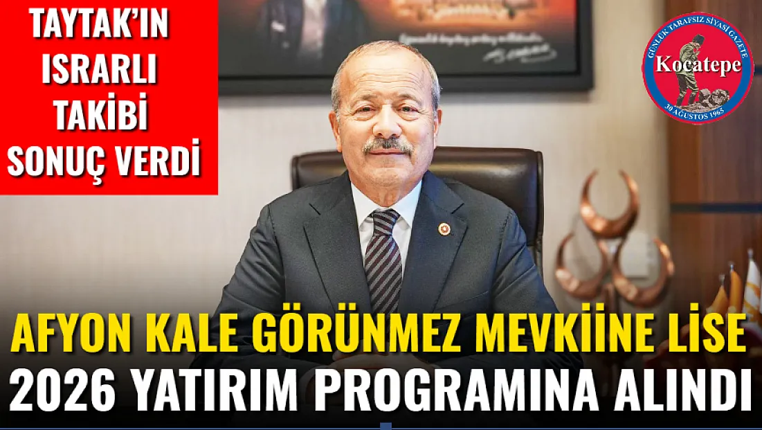 Afyon Kale Görünmez Mevkiine Lise 2026 Yatırım Programına Alındı