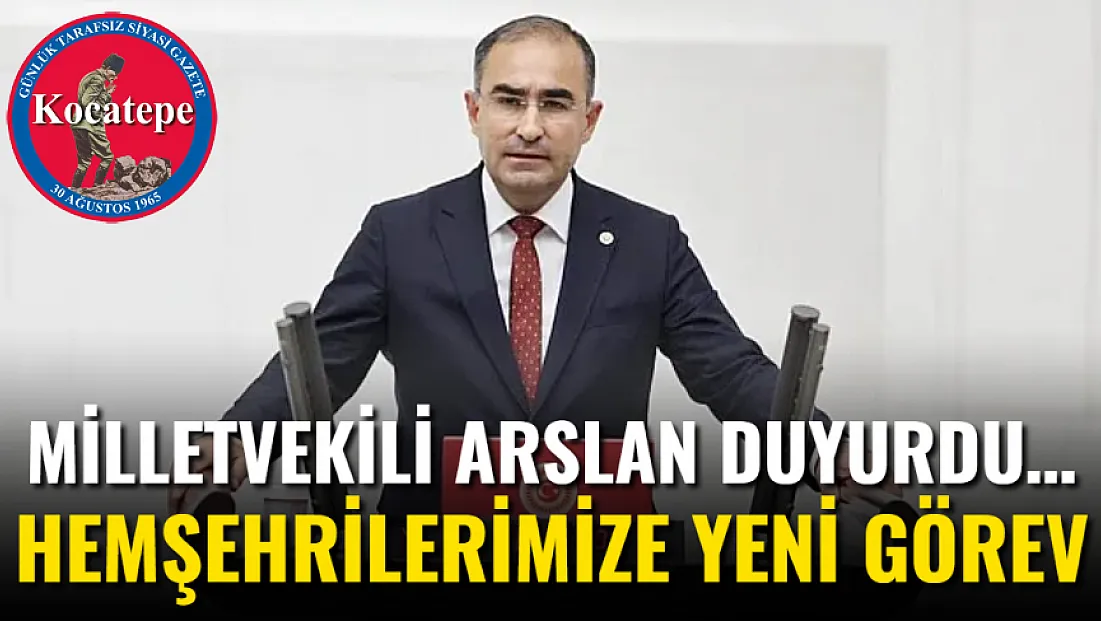 Milletvekili Arslan Duyurdu… Hemşehrilerimize Yeni Görev