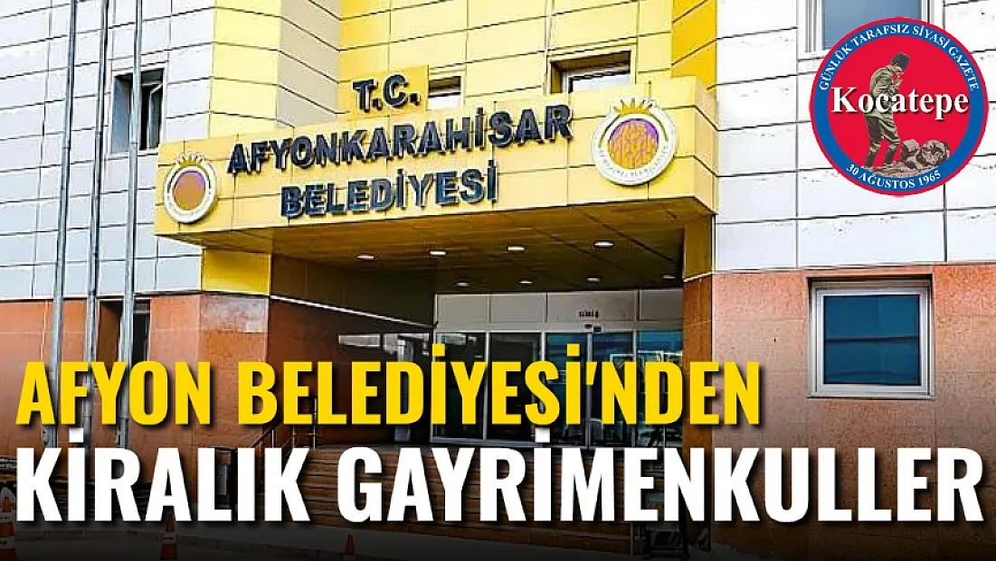 Afyon Belediyesi'nden Kiralık Gayrimenkuller