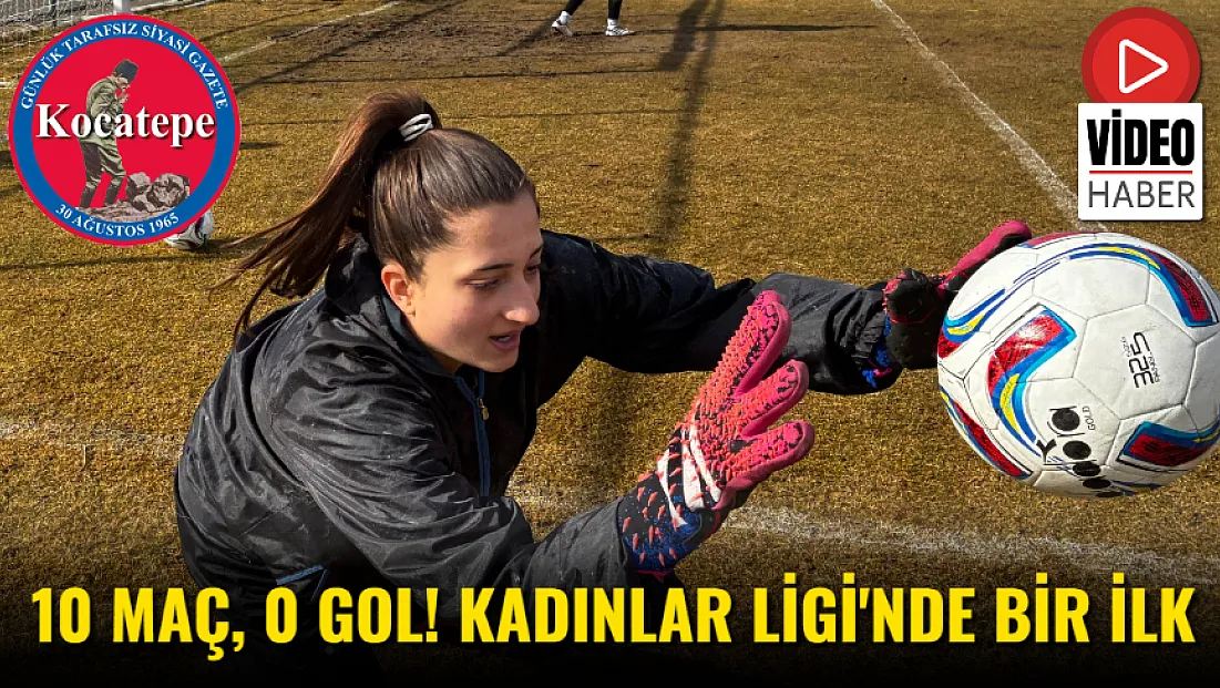 10 Maç, 0 Gol! Kadınlar Ligi'nde Bir İlk