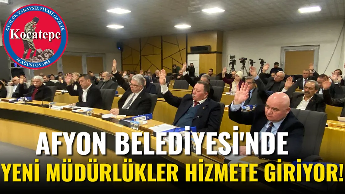Afyon Belediyesi'nde Yeni Müdürlükler Hizmete Giriyor!