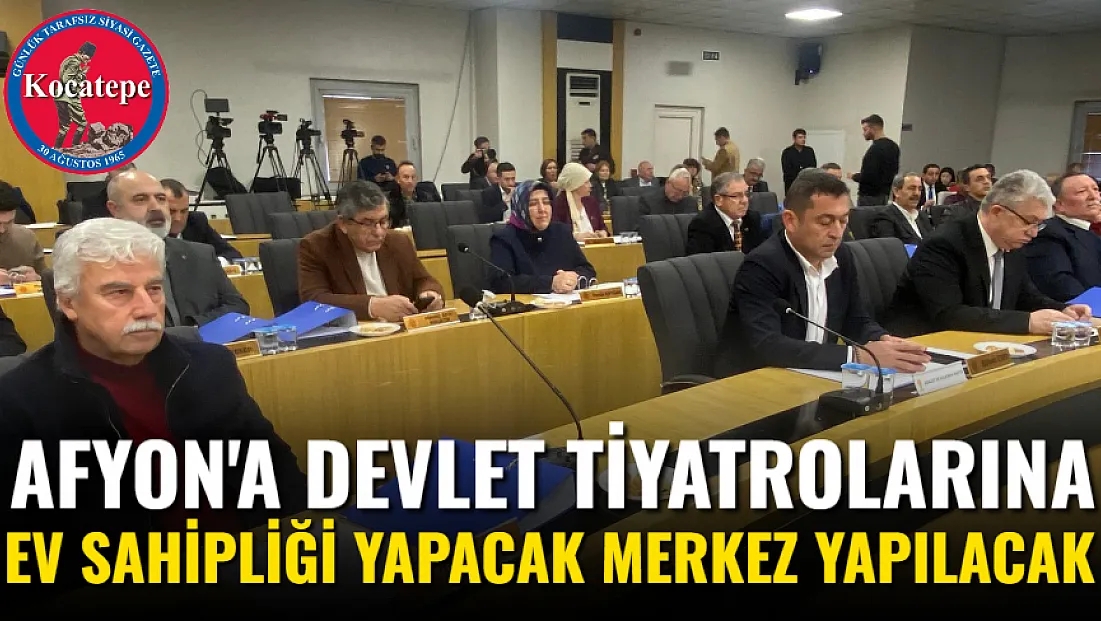 Afyon'a Devlet Tiyatrolarına Ev Sahipliği Yapacak Merkez Yapılacak