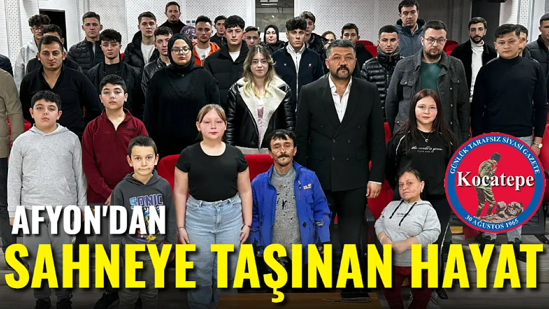Afyon'da Sahneye Taşınan Hayat
