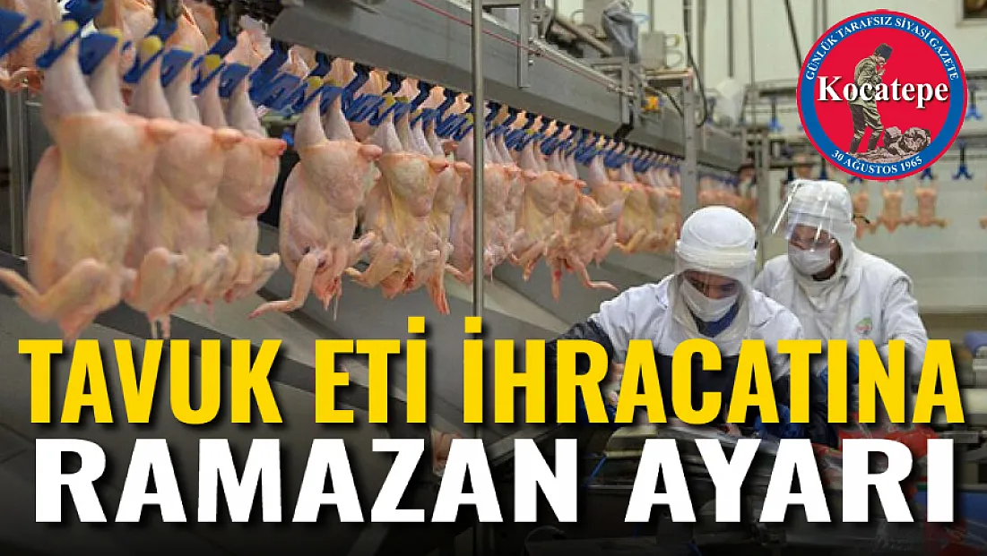 Tavuk Eti İhracatına Ramazan Ayarı