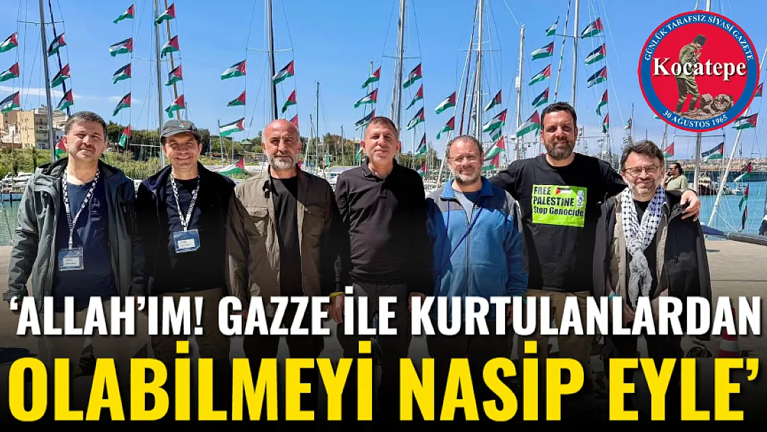 ‘Allah’ım! Gazze İle Kurtulanlardan Olabilmeyi Nasip Eyle’