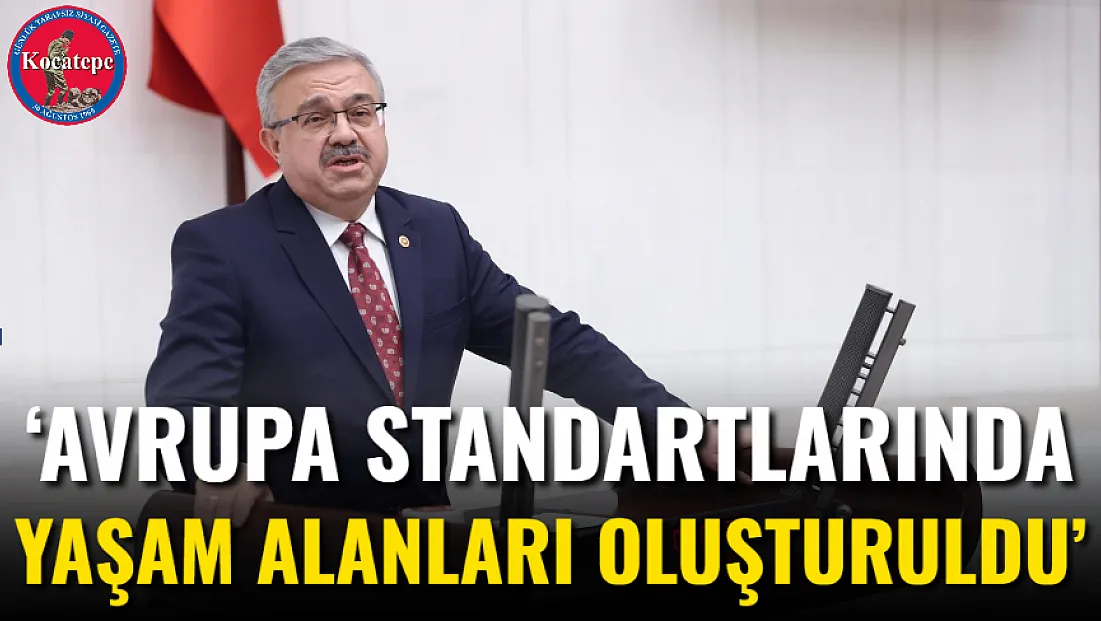 ‘Avrupa Standartlarında Yaşam Alanları Oluşturuldu’