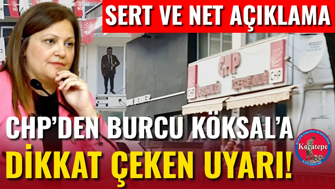 CHP’den Burcu Köksal’a Dikkat Çeken Uyarı!