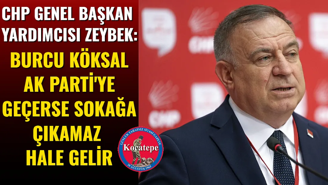 Burcu Köksal AK Parti'ye Geçerse Sokağa Çıkamaz Hale Gelir