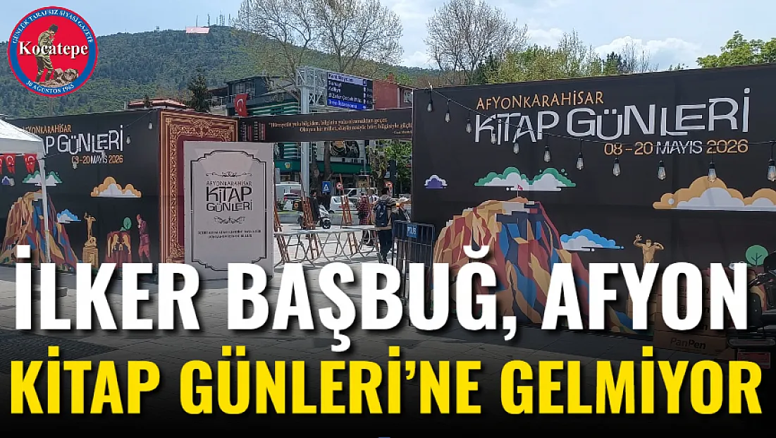 İlker Başbuğ, Afyon Kitap Günleri’ne Gelmiyor
