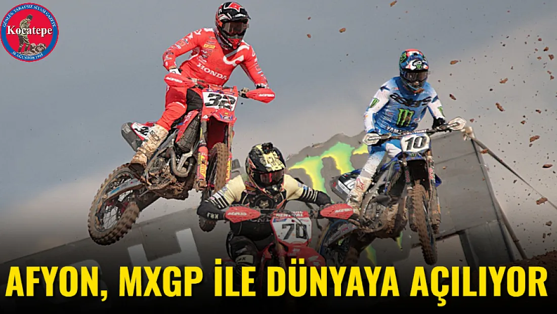 Afyon, MXGP İle Dünyaya Açılıyor