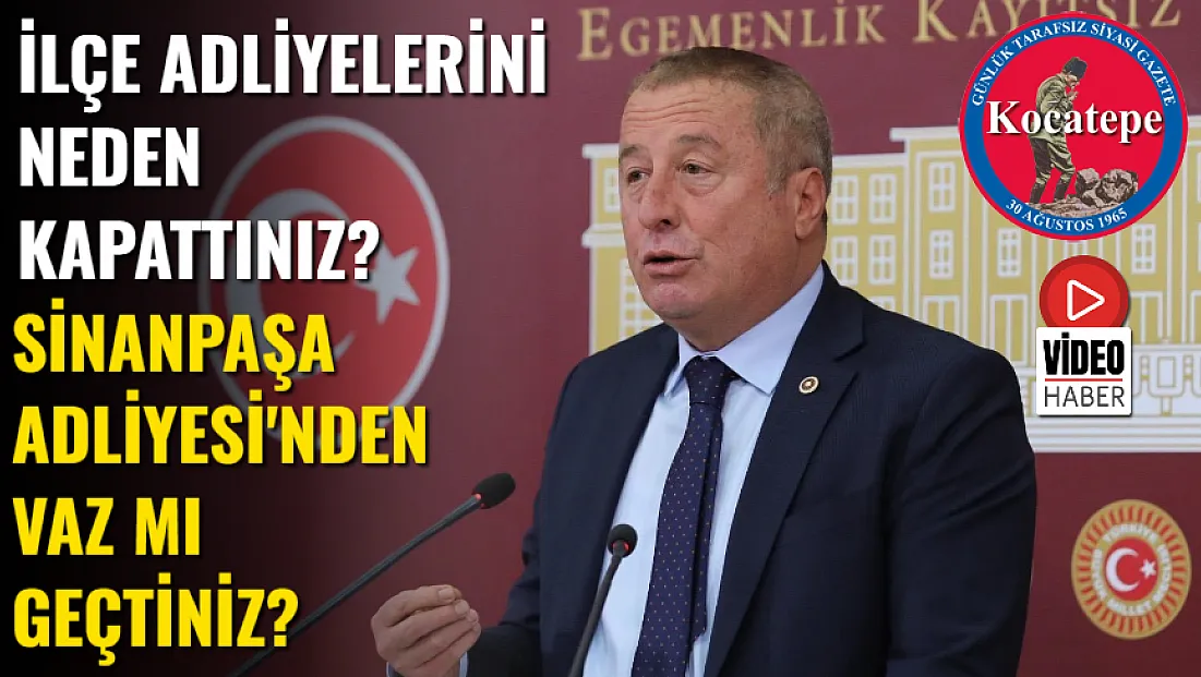 İlçe Adliyelerini Neden Kapattınız? Sinanpaşa Adliyesi'nden Vaz mı Geçtiniz?