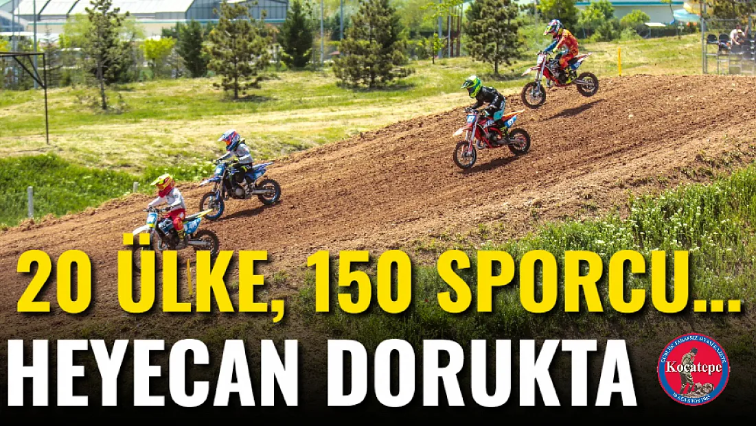 20 Ülke, 150 Sporcu… Heyecan Dorukta