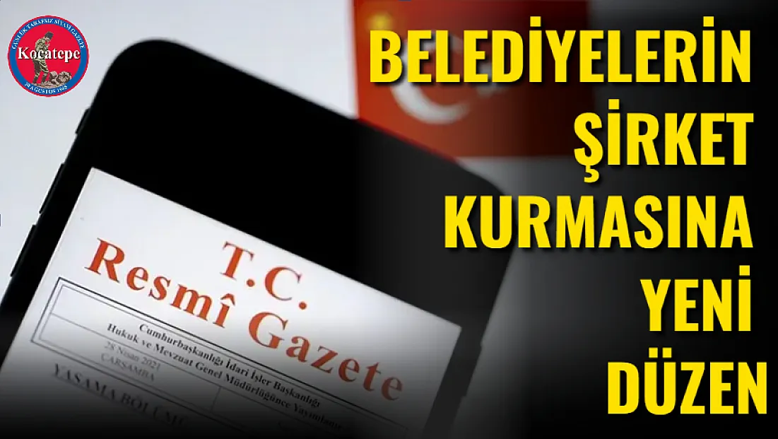 Belediyelerin Şirket Kurmasına Yeni Düzen