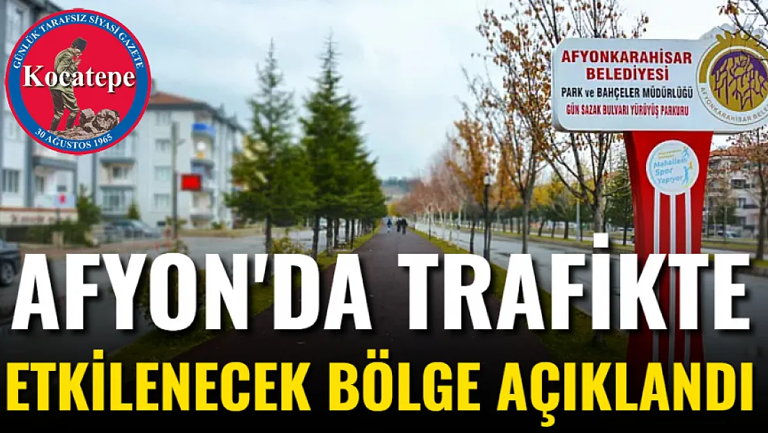 Afyon'da Trafikte Etkilenecek Bölge Açıklandı