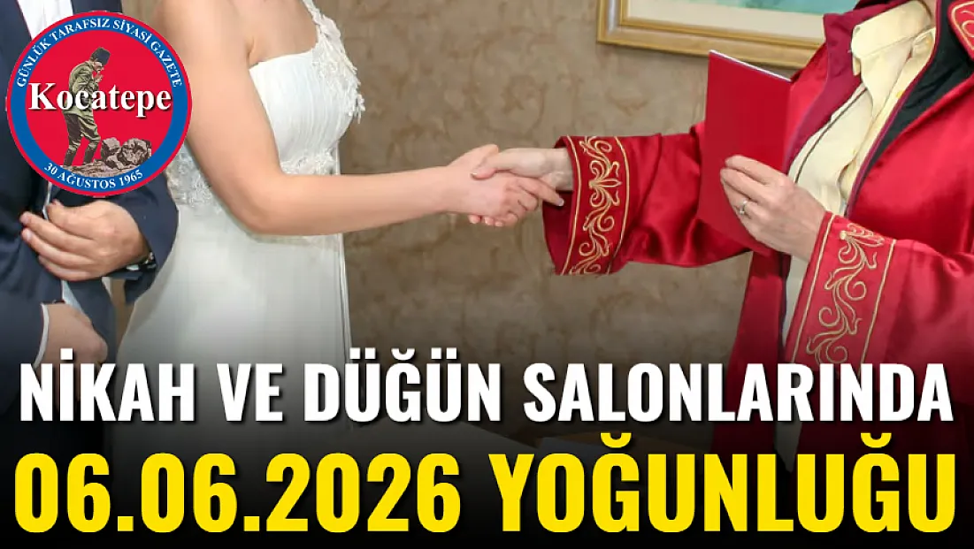 Nikah ve Düğün Salonlarında 06.06.2026 Yoğunluğu