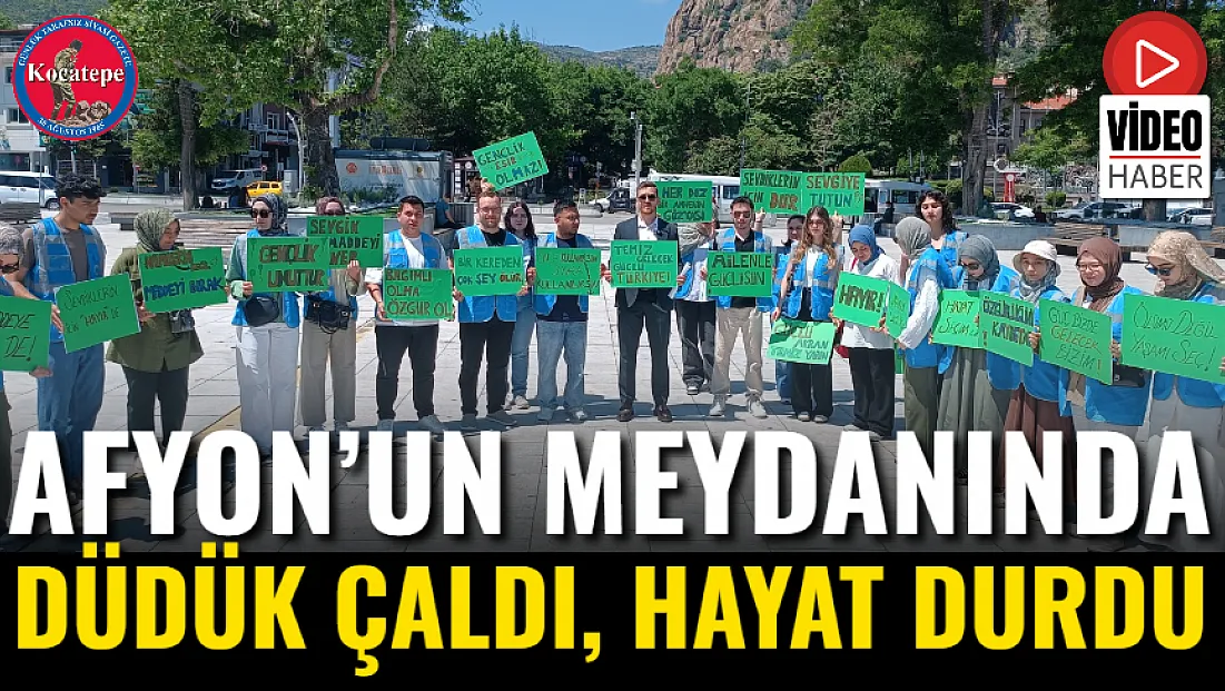 Afyon’un Meydanında Düdük Çaldı, Hayat Durdu