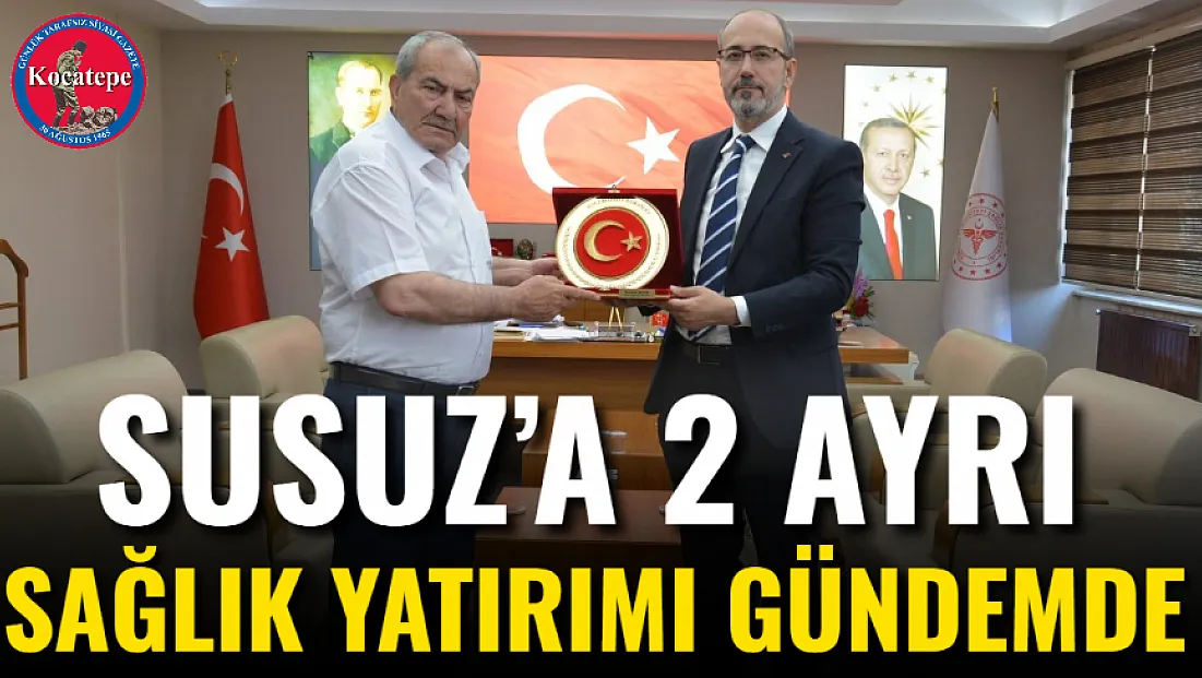 Susuz’a 2 Ayrı Sağlık Yatırımı Gündemde