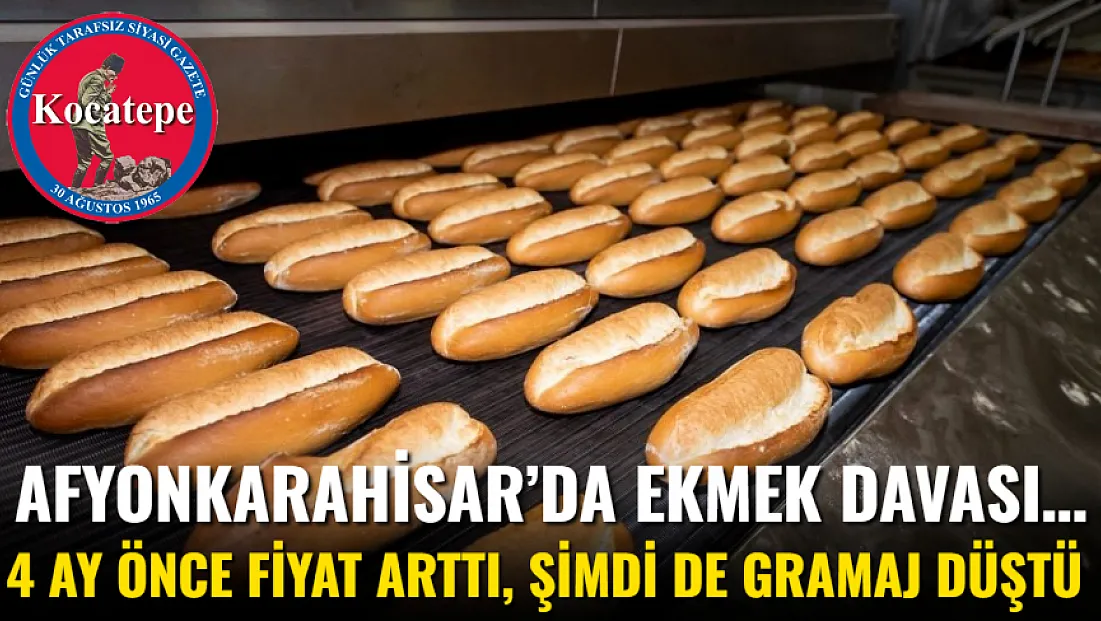 Afyon’da Ekmek Davası… 4 Ay Önce Fiyat Arttı, Şimdi De Gramaj Düştü