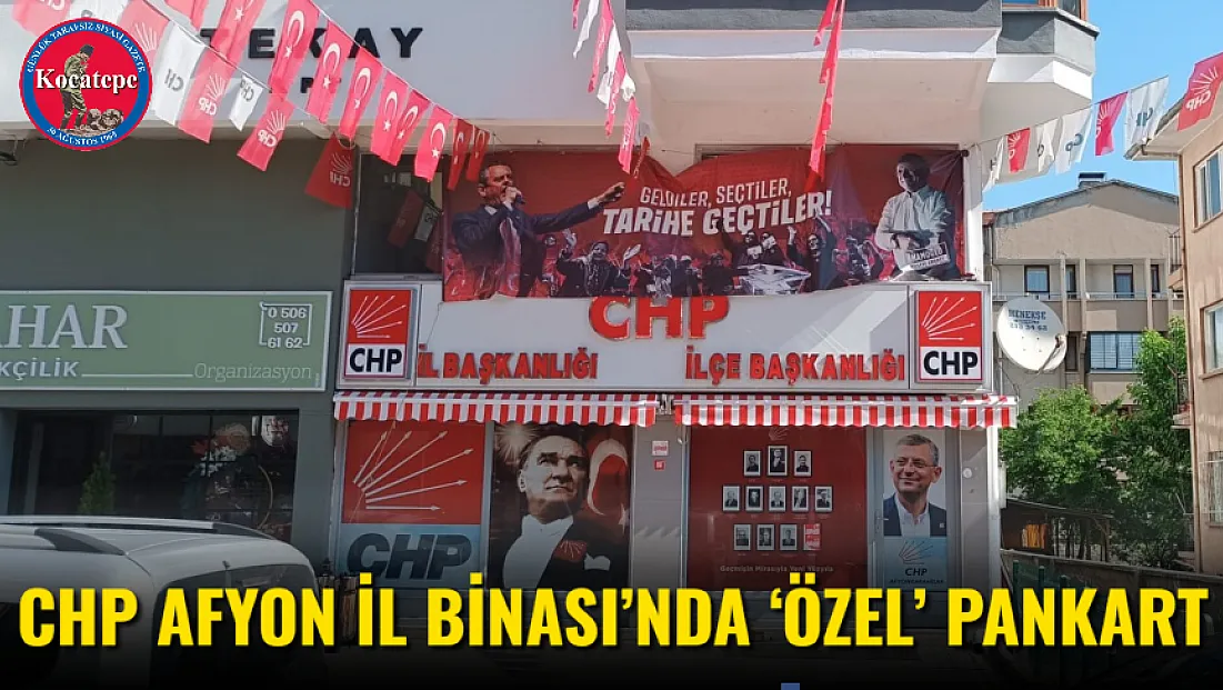 CHP Afyon İl Binası’nda ‘Özel’ Pankart