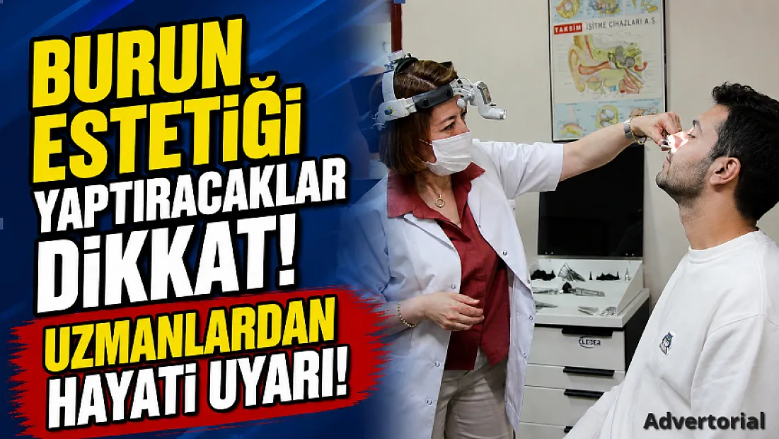 Burun Estetiği Yaptıracaklar Dikkat! Uzmanlardan Hayati Uyarı!