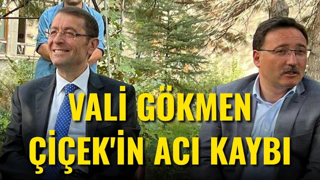 Vali Gökmen Çiçek'in Acı Günü